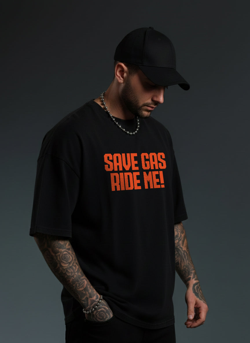 Save Gas, Ride Me Oversized Tee